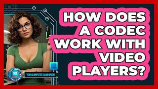 Celebrity How Does A Codec Work With Video Players? - Your Computer Companion Wealth