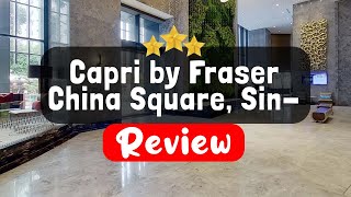 Capri by Fraser China Square, Singapore Review - Is This Hotel Worth It?