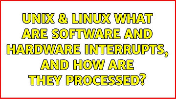 Unix & Linux: What are software and hardware interrupts, and how are they processed?