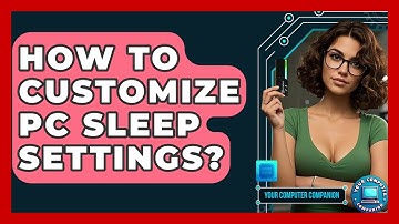 How To Customize PC Sleep Settings? - Your Computer Companion