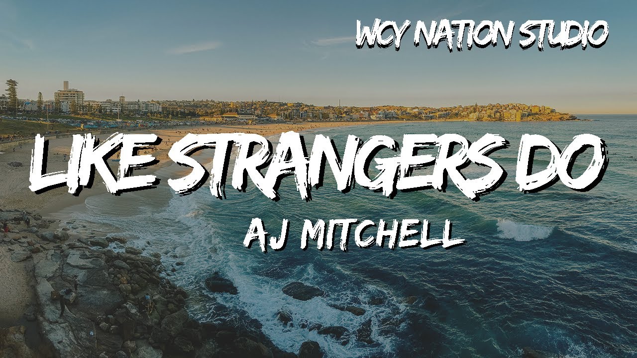 Like Strangers Aj Mitchell - Like Strangers Do (Lyrics) - YouTube