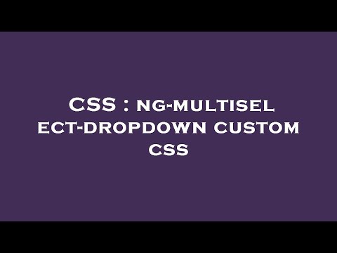 CSS : ng-multiselect-dropdown