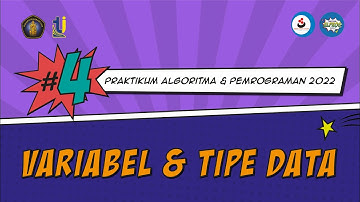 4. Variabel dan Tipe Data - Praktikum Algoritma dan Pemrograman 2022