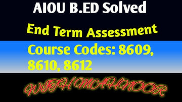 AIOU B.ED Solved - End Term Assessments - Allama Iqbal Open University 2020