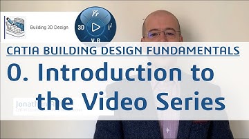 0. CATIA Building Design Fundamentals Part 0/8 - Series Introduction