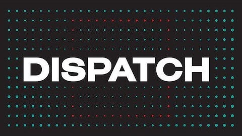 Dispatch Launch Trailer