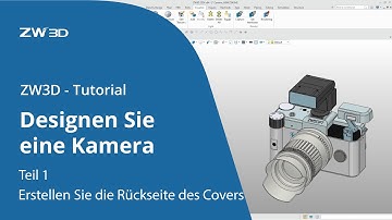 ZW3D Tutorial | Designen Sie eine Kamera - Teil 1 Erstellen Sie die Rückseite des Covers