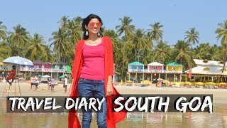 Travel Diary : Goa | What Not to Miss in South Goa