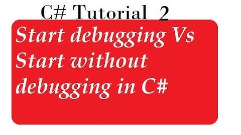 Start Debugging vs Start Without Debugging in C#