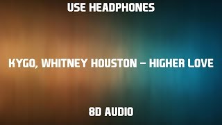 Kygo, Whitney Houston - Higher Love 8D Audio