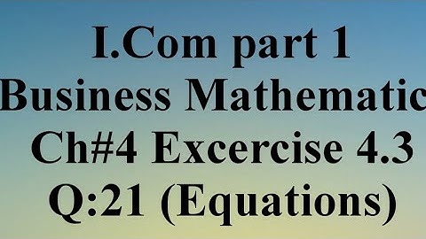 #I.Com #part 1 #business #mathematics #chapter 4 #exercise 4.3 #question 21