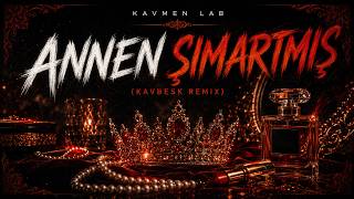 Annen Şımartmış Kavbesk Vol.1 Remix - Kavmen Lab