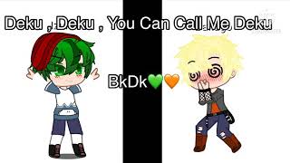 Deku , Deku you can call me Deku