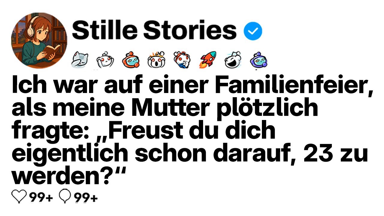 [KOMPLETT] Bei einem Familientreffen fragte meine Mutter: „Freust du dich auf deinen 23.?“