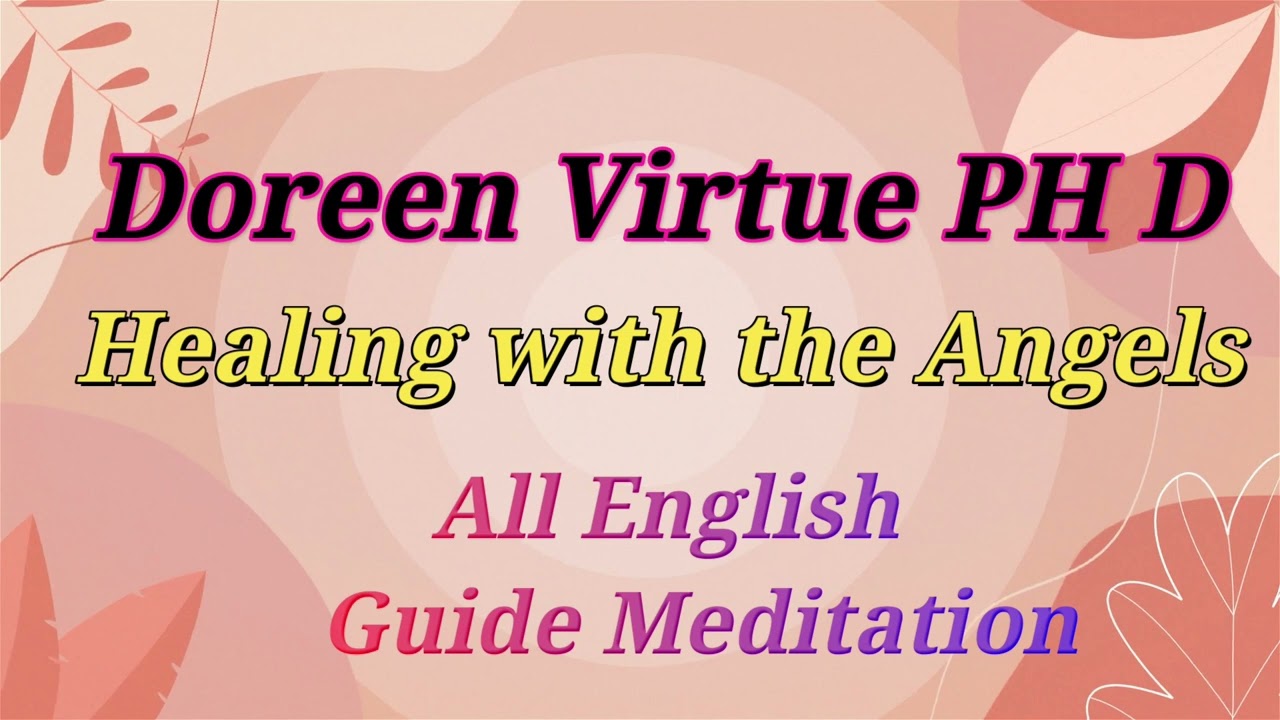 Doreen Virtue guided meditation Healing with the angels in English