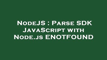 NodeJS : Parse SDK JavaScript with Node.js ENOTFOUND