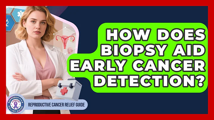 How Does Biopsy Aid Early Cancer Detection? - Reproductive Cancer Relief Guide