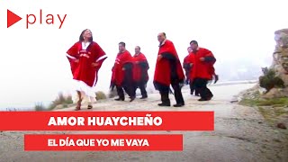 Miniatura de "AMOR HUAYCHEÑO - El día que yo me vaya OFICIAL en puerto acosta-cumbre de la paz bolivia"