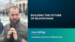 Jason King: Building the Future of Blockchain