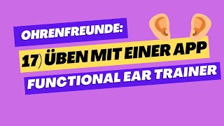 17) Üben mit einer App: functional ear trainer