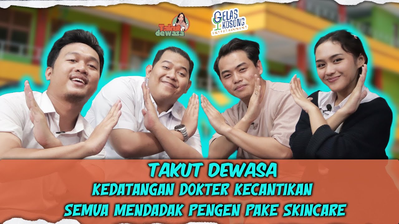TAKUT DEWASA - KEDATANGAN DOKTER KECANTIKAN , ORRYS JADI RAJIN PAKE SKINCARE
