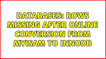 Databases: Rows missing after online conversion from MyISAM to InnoDB (2 Solutions!!)