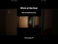 игра на внимательность. хорор Who’s at the Door