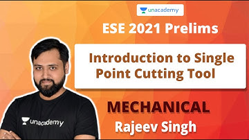 ESE 2021 Prelims | Introduction to Single Point Cutting Tool | Mechanical | Rajeev Singh