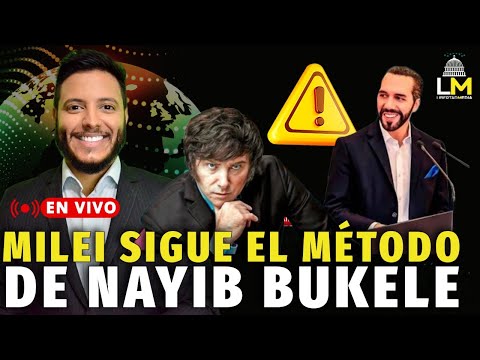 🟥 URGENTE: ¡MILEI sigue el MÉTODO BUKELE! 