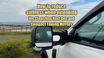 How to reduce stiffness on the Clearview Next Gen and Compact Towing Mirrors