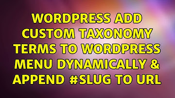 Wordpress: Add custom taxonomy terms to Wordpress menu dynamically & append #slug to url