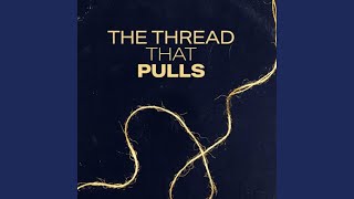 The thread that pulls