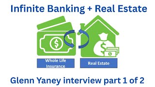 Infinite Banking and Real Estate - Glenn Yaney interview part 1 of 2
