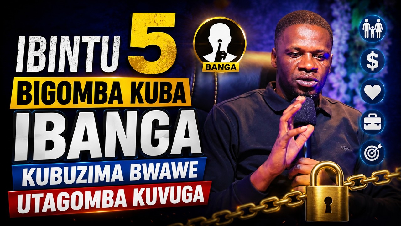 DORE IBINTU 5 UZIRINDA KUBWIRA UMUNTU UWO ARIWE WESE KUBUZIMA BWAWE ...