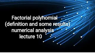 Factorial polynomial (definition and results), numerical analysis, B.Sc. third year, lecture 10