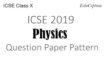 ICSE 2019 Physics Question Paper Pattern & Time Management