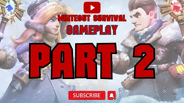 Whiteout Survival | Walkthrough Part 2 | Whiteout Survival Gameplay