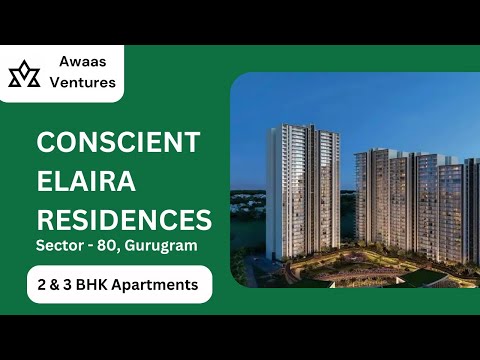 CONSCIENT ELAIRA RESIDENCES SECTOR - 80, GURUGRAM | NEW LAUNCH IN NEW GURGAON | PROJECT REVIEW