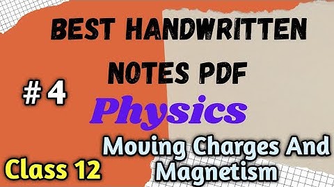 Class 12 Physics CHAPTER 4 Notes PDF | Moving Charges And Magnetism Best Notes PDF Class 12 |