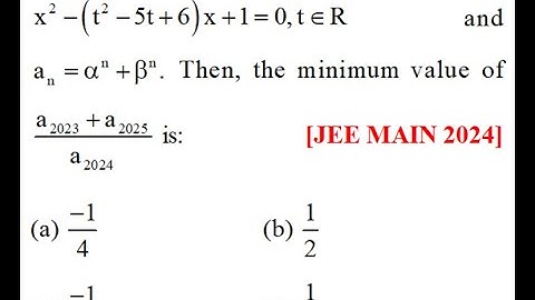 \[\alpha ,\beta \] be  distinct root \[{x^2} - \left( {{t^2} - 5t + 6} \right)x + 1 = 0,t \in R\]