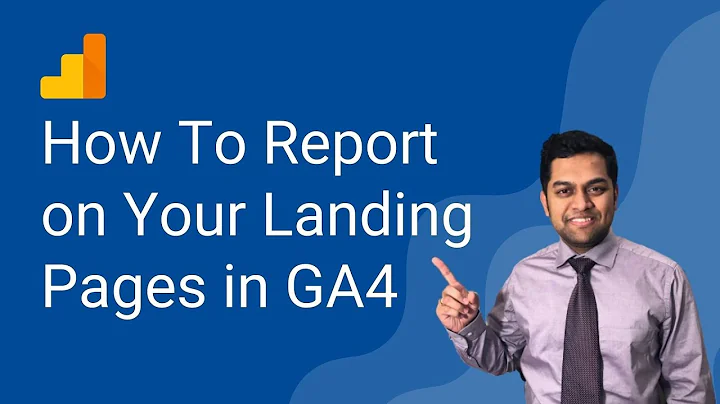 How To Report on Your Landing Pages - Google Analytics 4 (GA4)