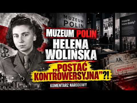 Muzeum POLIN o Helenie Wolińskiej. "Postać kontrowersyjna"?! - Komentarz Narodowy