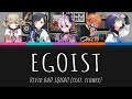 Egoist (エゴイスト) [FULL SONG] - Vivid BAD SQUAD feat. flower (Color Coded Lyrics) [プロセカ/ProjectSekai]