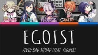 Egoist (エゴイスト) [FULL SONG] - Vivid BAD SQUAD feat. flower (Color Coded Lyrics) [プロセカ/ProjectSekai]