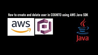 Create and Delete User using AWS Java SDK - Amazon COGNITO