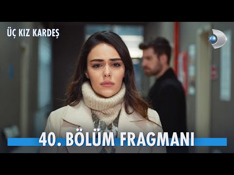 Üç Kız Kardeş 40. Bölüm Fragmanı