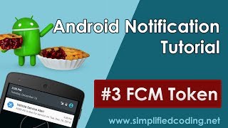 #3 Android Notification Tutorial - FCM Token
