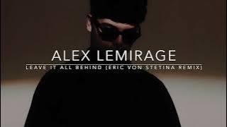 Alex LeMirage - LEAVE IT ALL BEHIND (Eric Von Stetina Remix)