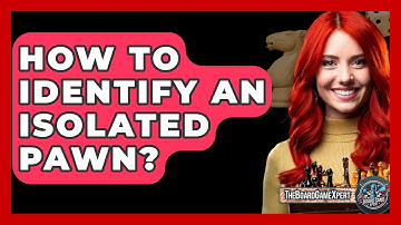 How To Identify An Isolated Pawn? - The Board Game Xpert