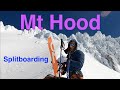 Splitboarding Mt Hood - Solo Summit